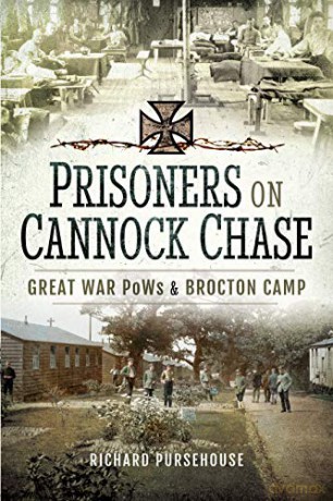 Prisoners on Cannock Chase: Great War PoWs and Brocton Camp: Great War PoWs and Brockton Camp - Richard Pursehouse [KSIĄŻKA]
