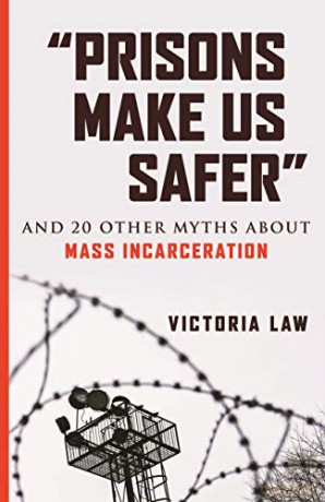 Prisons Make Us Safer: And 20 Other Myths about Mass Incarceration (Myths Made in America) - Victoria Law [KSIĄŻKA]
