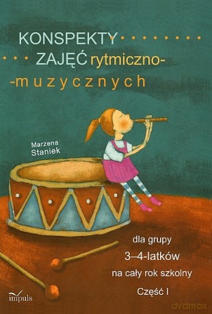 Konspekty zajęć rytmiczno-muzycznych dla grupy 3-4-latków na cały rok szkolny [KSIĄŻKA]