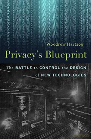 Privacy's Blueprint: The Battle to Control the Design of New Technologies - Woodrow Hartzog [KSIĄŻKA]
