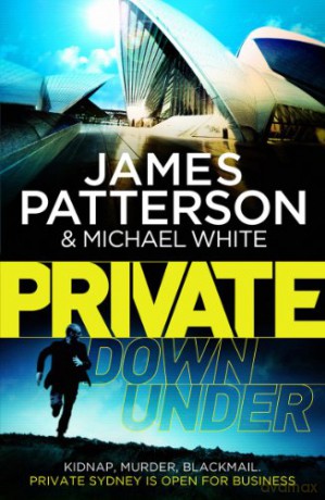 Private Down Under: (Private 6) - James Patterson [KSIĄŻKA]