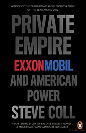Private Empire: ExxonMobil and American Power - Steve Coll [KSIĄŻKA]