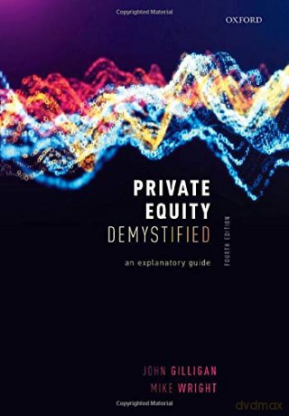 Private Equity Demystified: An Explanatory Guide - John Gilligan [KSIĄŻKA]