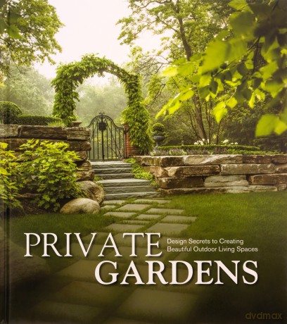 Private Gardens: Design Secrets to Creating Beautiful Outdoor Living Spaces - Kurt Schaus (Introduction) [KSIĄŻKA]