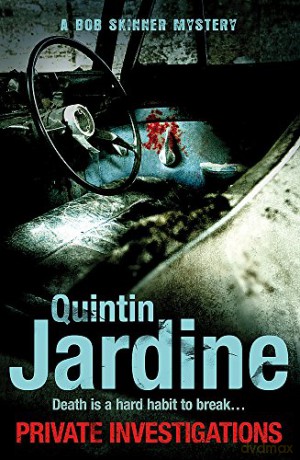 Private Investigations (Bob Skinner series, Book 26): A gritty Edinburgh mystery of crime and murder - Quintin Jardine [KSIĄŻKA]
