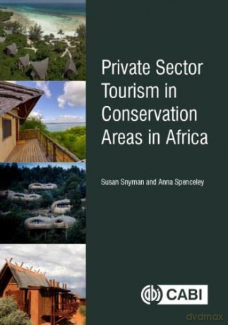 Private Sector Tourism in Conservation Areas in Africa - Anna Spenceley [KSIĄŻKA]