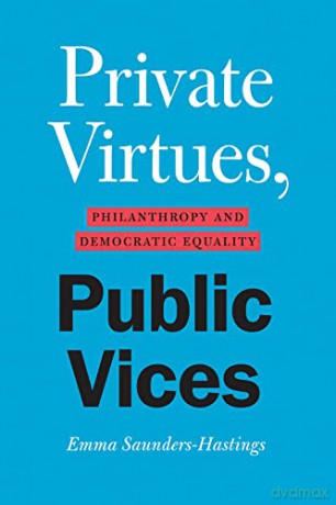 Private Virtues, Public Vices: Philanthropy and Democratic Equality - Emma Saunders-Hastings [KSIĄŻKA]