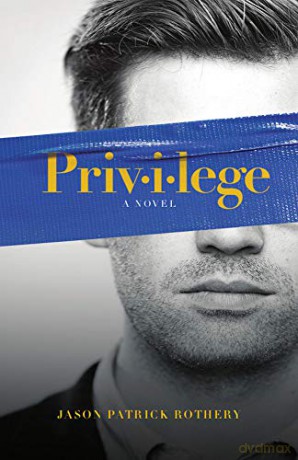 Privilege: A Novel - Jason Patrick Rothery [KSIĄŻKA]
