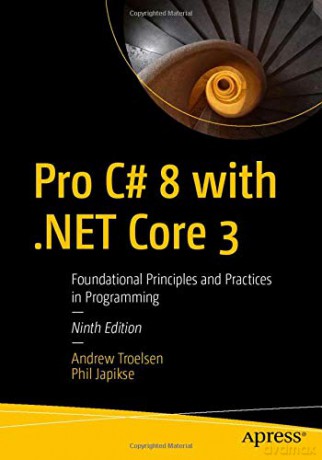 Pro C# 8 with .NET Core 3: Foundational Principles and Practices in Programming - Andrew Troelsen [KSIĄŻKA]