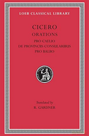 Pro Caelio. De Provinciis Consularibus. Pro Balbo (Loeb Classical Library 447) - Cicero Cicero [KSIĄŻKA]