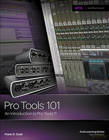 Pro Tools 101: An Introduction to Pro Tools 11 (with DVD) (Avid Learning) - Frank Cook [KSIĄŻKA]