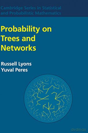 Probability on Trees and Networks: 42 (Cambridge Series in Statistical and Probabilistic Mathematics, Series Number 42) - Russell Lyons [KSIĄŻKA]