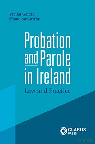 Probation and Parole in Ireland: Law and Practice - Vivian Geiran [KSIĄŻKA]