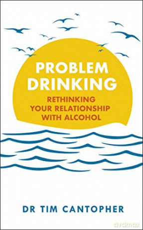 Problem Drinking: Rethinking Your Relationship with Alcohol - Tim Cantopher [KSIĄŻKA]