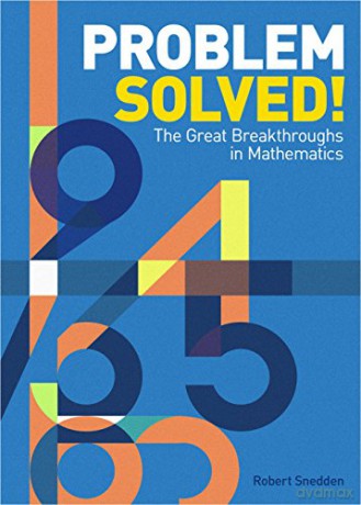 Problem Solved!: The Great Breakthroughs in Mathematics - Robert Snedden [KSIĄŻKA]