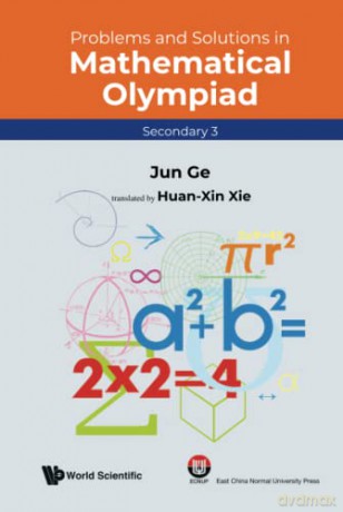 Problems And Solutions In Mathematical Olympiad (secondary 3): 17 (Mathematical Olympiad Series) - Jun Ge [KSIĄŻKA]