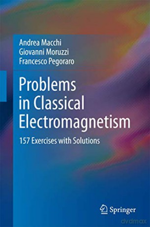 Problems in Classical Electromagnetism: 157 Exercises with Solutions - Francesco Pegoraro [KSIĄŻKA]