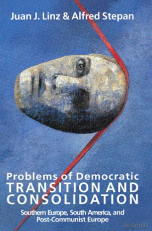 Problems of Democratic Transition and Consolidation: Southern Europe, South America, and Post-Communist Europe - Juan J. J. Linz [KSIĄŻKA]