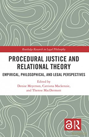 Procedural Justice and Relational Theory: Empirical, Philosophical, and Legal Perspectives (Routledge Research in Legal Philosophy) - Denise Meyerson [KSIĄŻKA]