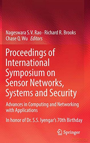 Proceedings of International Symposium on Sensor Networks, Systems and Security: Advances in Computing and Networking with Applications - Nageswara S.V. Rao [KSIĄŻKA]
