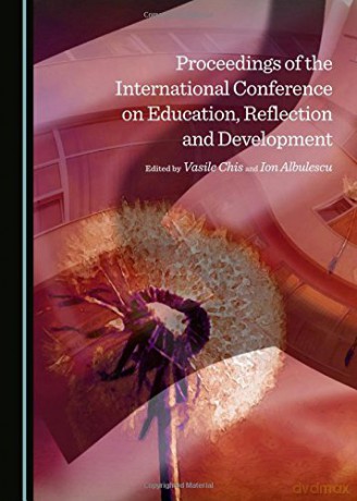 Proceedings of the International Conference on Education, Reflection and Development - Ion Albulescu [KSIĄŻKA]