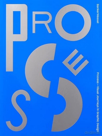 Process - Visual Journeys in Graphic Design - Banker Wessel [KSIĄŻKA]