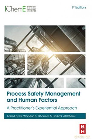 Process Safety Management and Human Factors: A Practitioner's Experiential Approach - Waddah S. Ghanem [KSIĄŻKA]