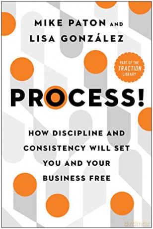 Process!: How Discipline and Consistency Will Set You and Your Business Free - Mike Paton [KSIĄŻKA]