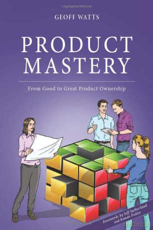 Product Mastery: From Good To Great Product Ownership (Geoff Watts' Agile Mastery Series) - Geoff Watts [KSIĄŻKA]