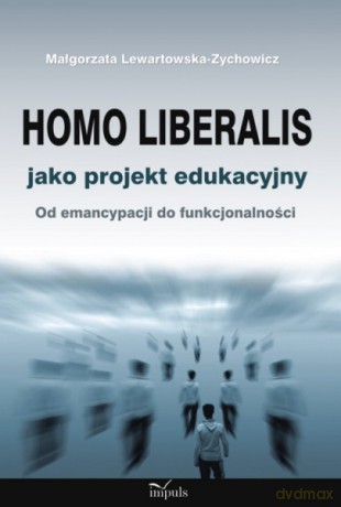 Homo liberalis jako projekt edukacyjny [KSIĄŻKA]