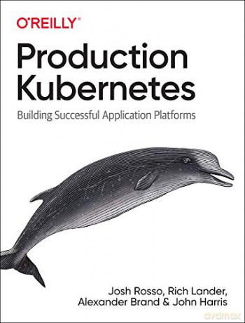 Production Kubernetes: Building Successful Application Platforms - Rosso [KSIĄŻKA]