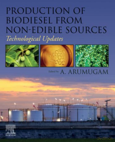 Production of Biodiesel from Non-Edible Sources: Technological Updates - A. Arumugam [KSIĄŻKA]