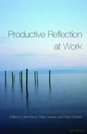 Productive Reflection at Work: Learning for Changing Organizations - David Boud [KSIĄŻKA]