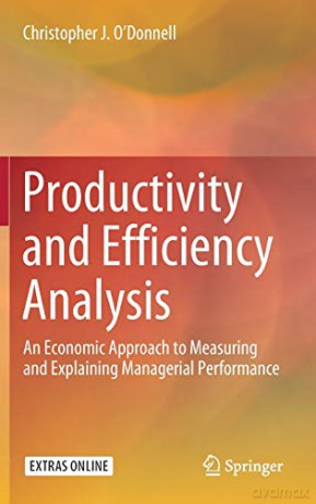 Productivity and Efficiency Analysis: An Economic Approach to Measuring and Explaining Managerial Performance - Christopher J. O'Donnell [KSIĄŻKA]
