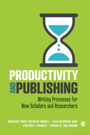 Productivity and Publishing: Writing Processes for New Scholars and Researchers - Margaret-Mary Sulentic Dowell [KSIĄŻKA]