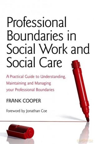 Professional Boundaries in Social Work and Social Care: A Practical Guide to Understanding, Maintaining and Managing Your Professional Boundaries - Frank Cooper [KSIĄŻKA]
