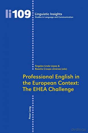Professional English in the European Context: The EHEA Challenge (109) (Linguistic Insights: Studies in Language and Communication) - Rosalia Crespo Jiménez [KSIĄŻKA]