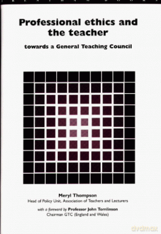 Professional Ethics and the Teacher: Towards a General Teachers' Council - Meryl Thompson [KSIĄŻKA]