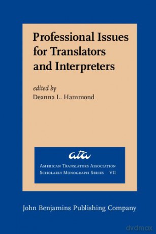 Professional Issues for Translators and Interpreters (American Translators Association Scholarly Monograph Series) - Hammond Deanna L. Hammond [KSIĄŻKA]