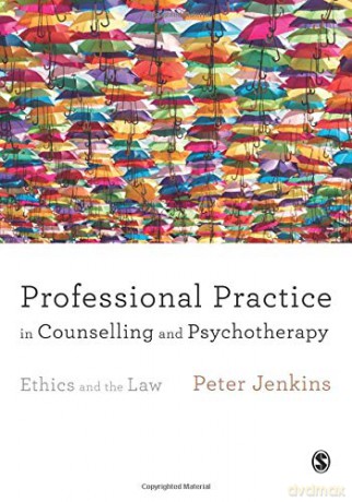 Professional Practice in Counselling and Psychotherapy: Ethics and the Law - Peter Jenkins [KSIĄŻKA]