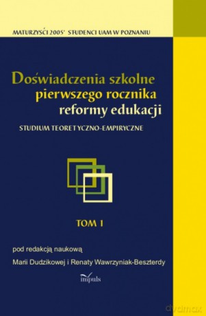 Doświadczenia szkolne pierwszego rocznika reformy edukacji [KSIĄŻKA]