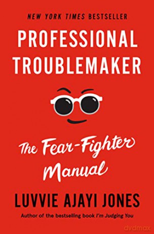 Professional Troublemaker: The Fear-Fighter Manual [KSIĄŻKA]