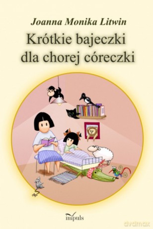 Krótkie bajeczki dla chorej córeczki [KSIĄŻKA]