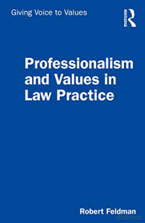 Professionalism and Values in Law Practice (Giving Voice to Values) - Robert Feldman [KSIĄŻKA]