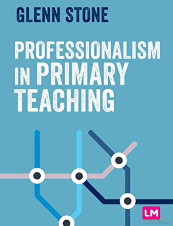 Professionalism in Primary Teaching (Primary Teaching Now) - Glenn Stone [KSIĄŻKA]