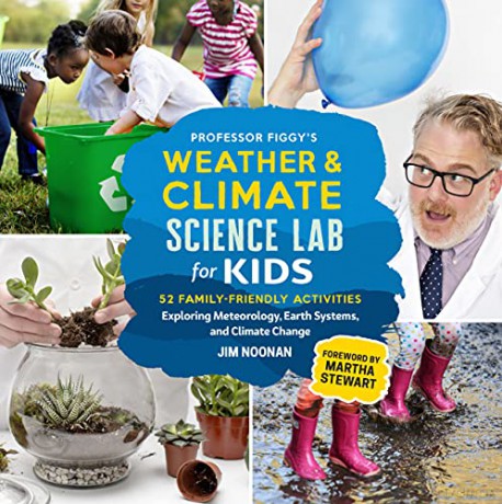 Professor Figgy's Weather and Climate Science Lab for Kids: 52 Family-Friendly Activities Exploring Meteorology, Earth Systems, and Climate Change - Jim Noonan [KSIĄŻKA]