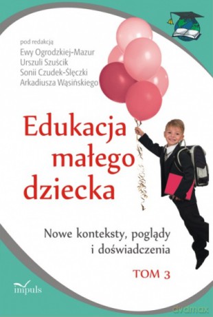 Edukacja małego dziecka. Tom 3 [KSIĄŻKA]