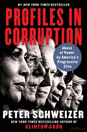 Profiles in Corruption: Abuse of Power by America's Progressive Elite - Peter Schweizer [KSIĄŻKA]