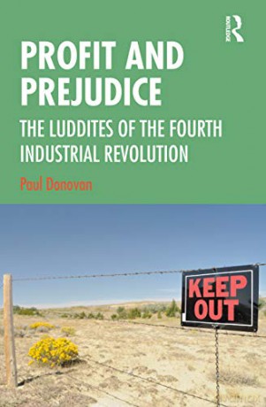 Profit and Prejudice: The Luddites of the Fourth Industrial Revolution - Paul Donovan [KSIĄŻKA]