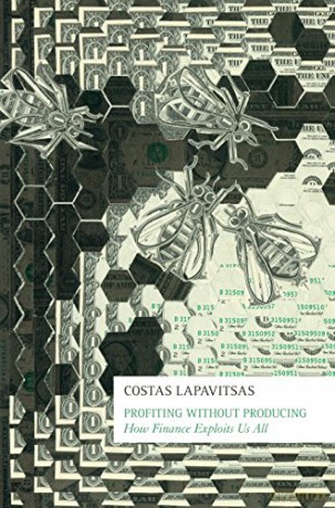 Profiting Without Producing: How Finance Exploits Us All - Lapavitsas [KSIĄŻKA]